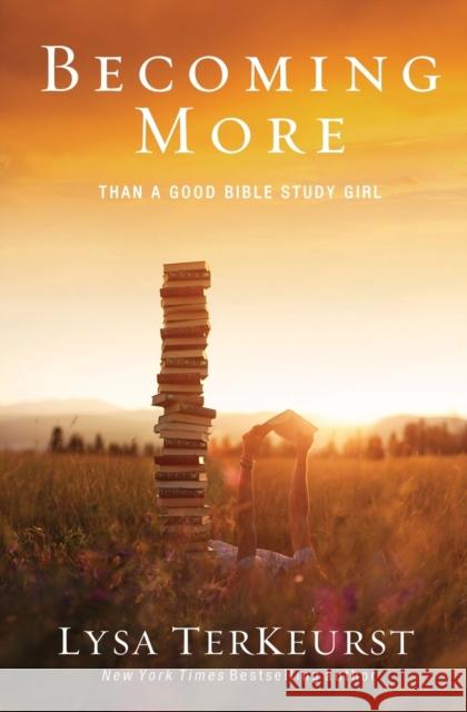 Becoming More Than a Good Bible Study Girl Lysa TerKeurst 9780310338802 Zondervan - książka
