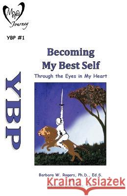 Becoming My Best Self: Through the Eyes in My Heart Barbara W Rogers, Inc Christian Life Skills 9781662850905 Xulon Press - książka