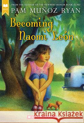 Becoming Naomi León (Scholastic Gold) Ryan, Pam Muñoz 9780439269971 Scholastic Paperbacks - książka