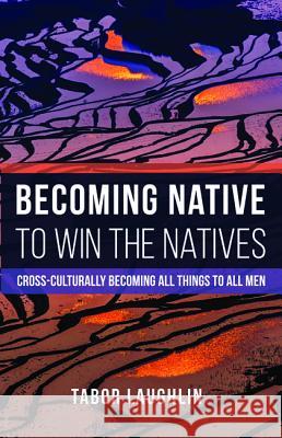 Becoming Native to Win the Natives Tabor Laughlin 9781498290180 Wipf & Stock Publishers - książka