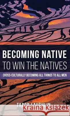 Becoming Native to Win the Natives Tabor Laughlin 9781498290203 Wipf & Stock Publishers - książka