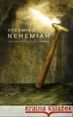 Becoming Nehemiah: Leading with Significance Dr David L McKenna 9780834122178 Lillenas Publishing - książka