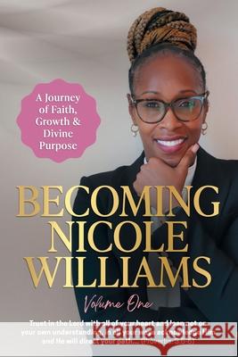 Becoming Nicole Williams: A Journey of Faith, Growth & Divine Purpose Nicole Williams 9781662964244 Gatekeeper Press - książka
