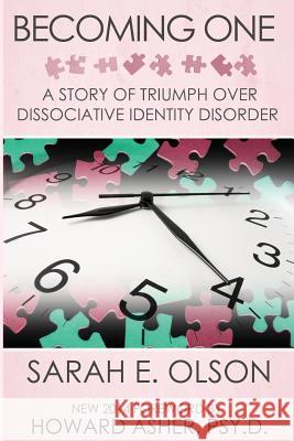 Becoming One: A Story of Triumph Over Dissociative Identity Disorder Sarah E. Olson Howard Ashe 9780990748908 Swan Pond Press - książka