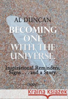 Becoming One with the Universe.: Inspirational Reminders. Signs . . . and a Story. Al Duncan 9781982201944 Balboa Press - książka