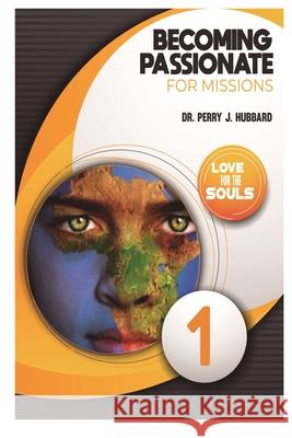 Becoming Passionate For Missions: Studies on Missions from the Passion Week Hubbard, Perry J. 9781481248884 Createspace - książka