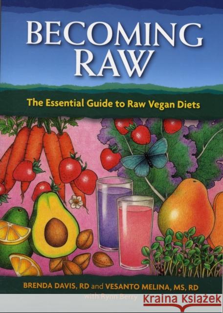 Becoming Raw: The Essential Guide to Raw Vegan Diets Brenda Davis, Vesanto R. D. Melina 9781570672385 Book Publishing Company - książka