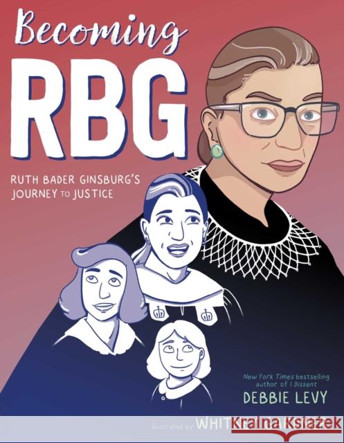 Becoming RBG: Ruth Bader Ginsburg's Journey to Justice Levy, Debbie 9781534424555 Simon & Schuster Books for Young Readers - książka