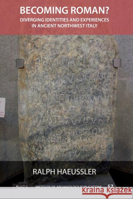 Becoming Roman?: Diverging Identities and Experiences in Ancient Northwest Italy Ralph Haeussler   9781611321876 Left Coast Press Inc - książka