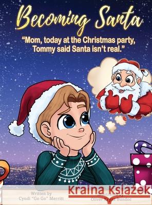 Becoming Santa: Mom, today at the Christmas party Tommy said Santa isn't real! Cyndi Go Go Merritt Oliver Kryzz Bundoc 9781737687009 Becoming Books - książka