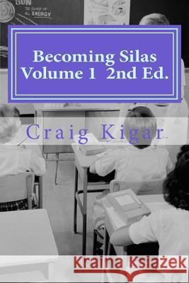 Becoming Silas Volume 1: An Insightful Look At The Growth of Special Education On A Very Creative Child Kigar, Craig Lowell 9781517218089 Createspace - książka