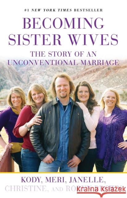 Becoming Sister Wives: The Story of an Unconventional Marriage Kody Brown Meri Brown Janelle Brown 9781451661309 Gallery Books - książka