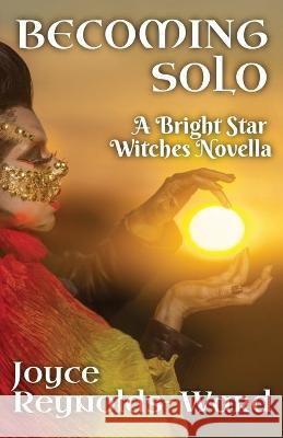 Becoming Solo Joyce Reynolds-Ward   9781737377887 Joyce Reynolds-Ward - książka
