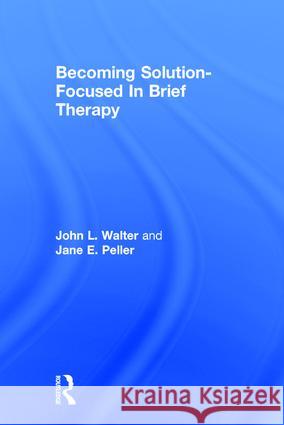Becoming Solution-Focused in Brief Therapy Walter, John L. 9780876306536 Garland Publishing - książka