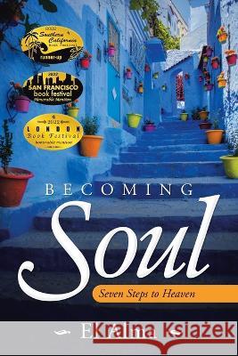 Becoming Soul: Seven Steps to Heaven El Alma 9781504320863 Balboa Press Au - książka
