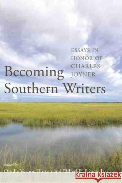Becoming Southern Writers: Essays in Honor of Charles Joyner Orville Vernon Burton Eldred E. Princ 9781611176520 University of South Carolina Press - książka
