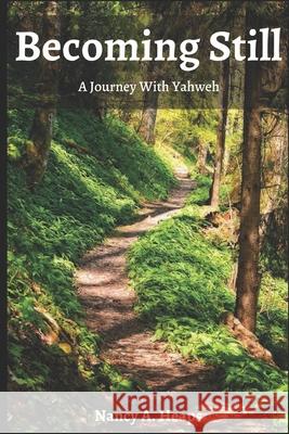 Becoming Still: A Journey With Yahweh Nancy a Heaps 9781536944877 Createspace Independent Publishing Platform - książka