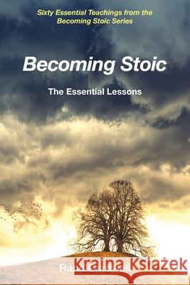 Becoming Stoic: The Essential Lessons Rand Cardwell 9781737471912 Published by Rand Cardwell - książka