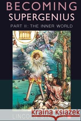 Becoming Supergenius, Part II: Creativity and Transformation Lincoln Stoller 9781777420451 Mind Strength Balance - książka