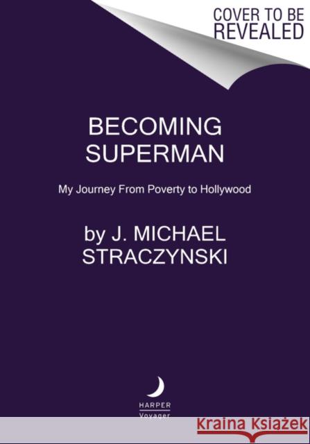 Becoming Superman: My Journey From Poverty to Hollywood J. Michael Straczynski 9780062857866 HarperCollins Publishers Inc - książka