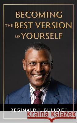 Becoming the Best Version of Yourself Reginald Bullock   9781088130216 IngramSpark - książka