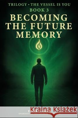 Becoming the Future Memory Eddy C. Oler Oversoul                                 The Council O 9788797628065 Eddy C. Oler - książka