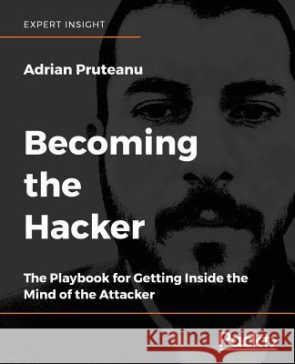 Becoming the Hacker Adrian Pruteanu 9781788627962 Packt Publishing - książka