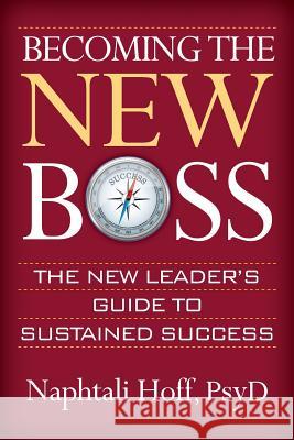 Becoming the New Boss: The New Leader's Guide to Sustained Success Naphtali Hoff 9781941870945 Indie Books International - książka