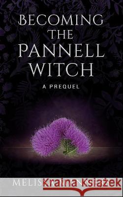 Becoming The Pannell Witch: A Prequel    9781739645113 Melissa Manners Publishing - książka