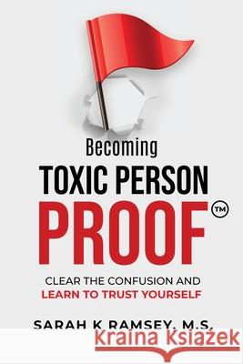 Becoming Toxic Person Proof Sarah K. Ramsey 9781641845960 Bounce Back LLC - książka