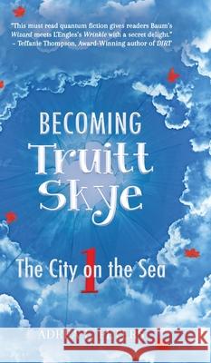 Becoming Truitt Skye: Book 1: The City on the Sea Adrea L. Peters 9780648728023 Karen MC Dermott - książka