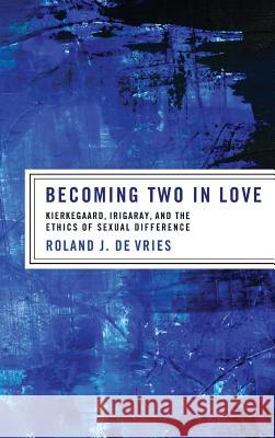 Becoming Two in Love Roland J de Vries 9781498261043 Pickwick Publications - książka