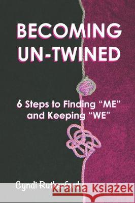 Becoming Un-Twined: 6 Steps to Finding 