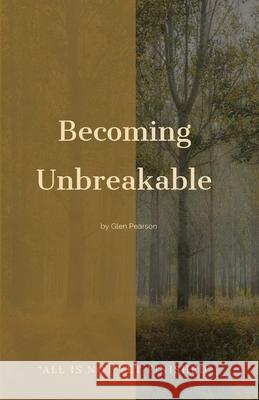 Becoming Unbreakable Glen Pearson 9781678082987 Lulu.com - książka