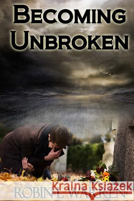 Becoming Unbroken Robin L. Warren 9781539404682 Createspace Independent Publishing Platform - książka