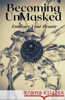 Becoming Unmasked: Embrace Your Beauty Harris, D. 9781716660627 Lulu.com - książka