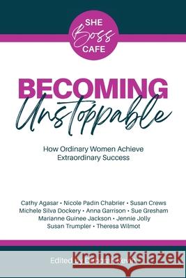 Becoming Unstoppable: How Ordinary Women Achieve Extraordinary Success Susan Trumpler Deborah Kevin 9781956442601 Highlander Enterprises - książka