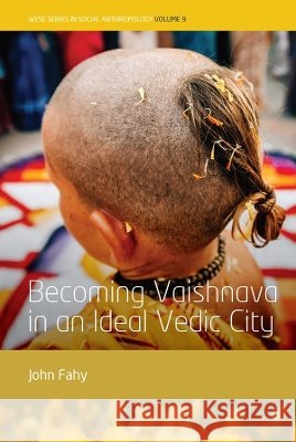 Becoming Vaishnava in an Ideal Vedic City Fahy, John 9781807681791 Berghahn Books - książka