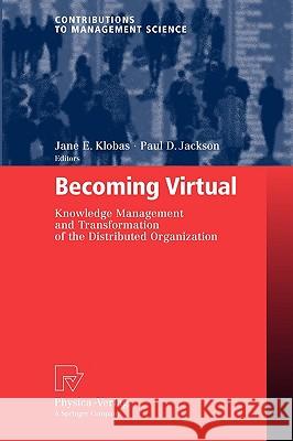 Becoming Virtual: Knowledge Management and Transformation of the Distributed Organization Klobas, Jane E. 9783790819571 Physica-Verlag Heidelberg - książka