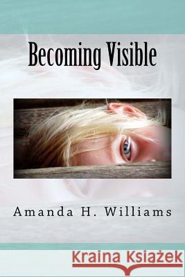 Becoming Visible Amanda H. Williams 9781519660800 Createspace Independent Publishing Platform - książka