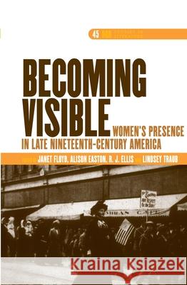 Becoming Visible : Women's Presence in Late Nineteenth-Century America Janet Floyd R. J. Ellis Lindsey Traub 9789042029774 Rodopi - książka