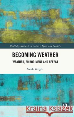 Becoming Weather Sarah Wright 9781032372952 Taylor & Francis Ltd - książka