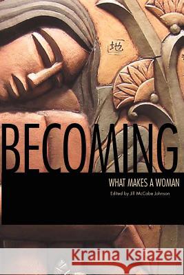 Becoming: What Makes a Woman Manwaring Marjorie Kurth Lita Ellen Bass 9780615587103 University of Nebraska Gender Programs - książka