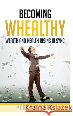 Becoming Whealthy: Wealth and Health Rising in Sync Mark Digiovanni 9780997868289 Mark Digiovanni - książka