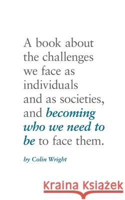 Becoming Who We Need To Be Wright, Colin 9781682870099 Asymmetrical Press - książka