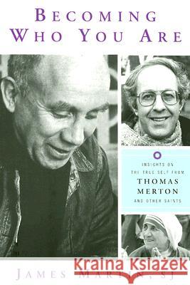 Becoming Who You Are: Insights on the True Self from Thomas Merton and Other Saints James Martin, SJ 9781587680366 Paulist Press International,U.S. - książka