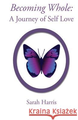 Becoming Whole: A Journey of Self Love Sarah Harris 9781497500938 Createspace - książka
