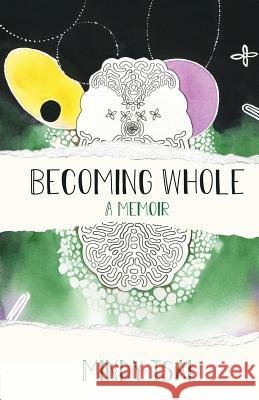 Becoming Whole: A Memoir Mindy Tsai 9780578510316 Mindy Tsai - książka