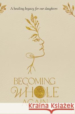 Becoming Whole Again Shannon Rose Jennifer Robertson Amy Nava 9781923216310 Busybird Publishing - książka