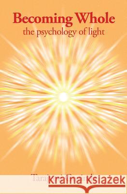 Becoming Whole: The Psychology of Light Tarajyoti Govinda 9780958720243 Deva Wings Publications - książka